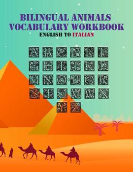 Paperback Bilingual animals vocabulary workbook: English to Italian: Animals workbook, ABC Book For Children as Animal Bilingual Vocabulary, Character ... to It Book