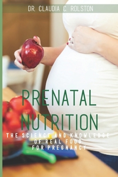 Paperback Prenatal Nutrition: The Science and Knowledge of Real Food for Pregnancy Book