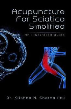 Paperback Acupuncture for Sciatica Simplified: An Illustrated Guide Book