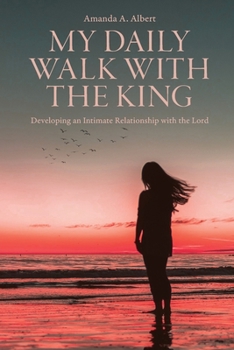 Paperback My Daily Walk with the King: Developing an Intimate Relationship with the Lord Book