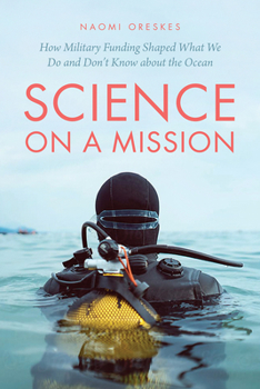 Hardcover Science on a Mission: How Military Funding Shaped What We Do and Don't Know about the Ocean Book