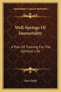 Paperback Well-Springs Of Immortality: A Plan Of Training For The Spiritual Life Book