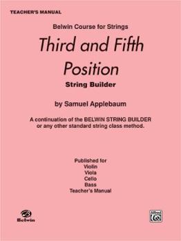 3rd and 5th Position String Builder: A Continuation of the Belwin String Builder or any other Standard String Class Method - Teacher's Manual (Belwin Course for Strings)
