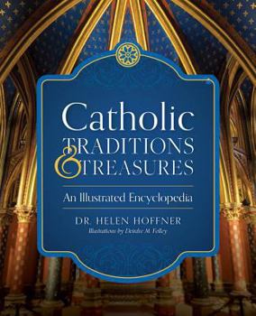 Hardcover Catholic Traditions and Treasures: An Illustrated Encyclopedia Book