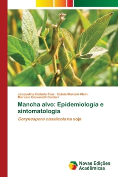 Mancha alvo: Epidemiologia e sintomatologia: Corynespora cassiicola na soja
