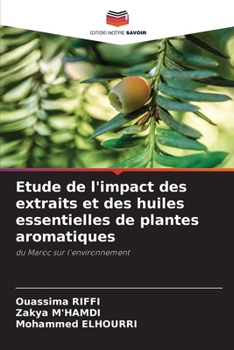 Etude de l'impact des extraits et des huiles essentielles de plantes aromatiques (French Edition)