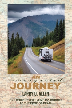 An Unexpected Journey: One Couple’s Full-time RV Journey To The Edge of Death