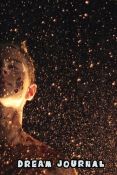 Dream Journal: Dream Workbook. Guide to dreams, note your dreams daily.