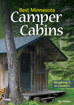 Paperback Best Minnesota Camper Cabins: Roughing It in Comfort Book