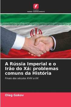 Paperback A Rússia Imperial e o Irão do Xá: problemas comuns da História [Portuguese] Book