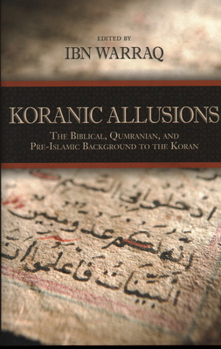 Hardcover Koranic Allusions: The Biblical, Qumranian, and Pre-Islamic Background to the Koran Book