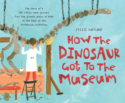 Hardcover How the Dinosaur Got to the Museum Book