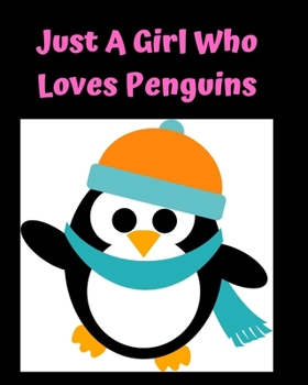 Just A Girl Who Loves Penguins: Pretty Notebook Journal Blank Lined, Cute Penguin for Girls, Perfectly Suited Taking Notes in Class, Funny Penguin Gifts For Girls - 110 Pages