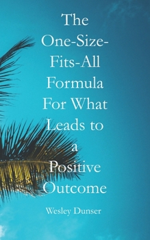 Paperback The One-Size-Fits-All Formula For What Leads To A Positive Outcome Book