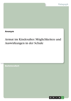Paperback Armut im Kindesalter. Möglichkeiten und Auswirkungen in der Schule [German] Book