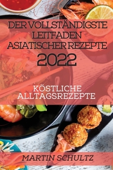 Paperback Der Vollständigste Leitfaden Asiatischer Rezepte 2022: Köstliche Alltagsrezepte [German] Book