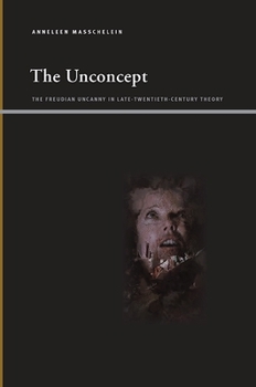 Paperback The Unconcept: The Freudian Uncanny in Late-Twentieth-Century Theory Book