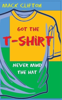 Paperback Got the T-shirt, Never Mind the Hat Book