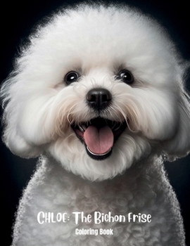 Paperback Chloe The Bichon Frise Coloring Book