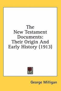 Hardcover The New Testament Documents: Their Origin And Early History (1913) Book