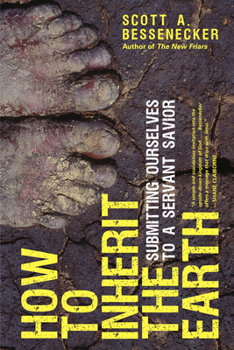 Paperback How to Inherit the Earth: Submitting Ourselves to a Servant Savior Book