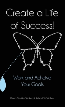 Paperback Create a Life of Success!: Work and Achieve Your Goals Book