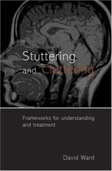 Hardcover Stuttering and Cluttering: Frameworks for Understanding and Treatment Book