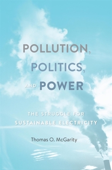 Hardcover Pollution, Politics, and Power: The Struggle for Sustainable Electricity Book