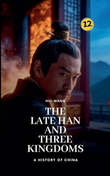 The Late Han and Three Kingdoms: A History of China