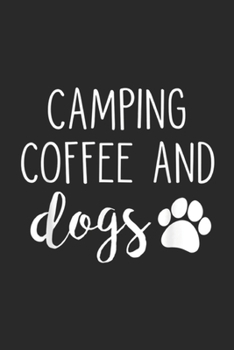 Paperback Camping Coffee And Dogs: Camping Coffee And Dogs Journal/Notebook Blank Lined Ruled 6x9 100 Pages Book