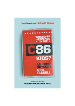 Paperback Whatever Happened to the C86 Kids?: An Indie Odyssey Book