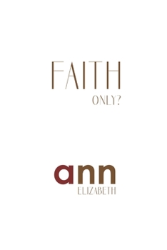 Paperback Faith Only - Ann Elizabeth Book