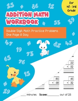 Paperback Addition Math Workbook: Double Digit Math Practice Problems One Page A Day for 1st - 3rd Grade Book