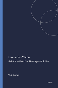 Paperback Leonardo's Vision: A Guide to Collective Thinking and Action Book