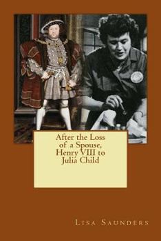 Paperback After the Loss of a Spouse: From Henry VIII to Julia Child Book