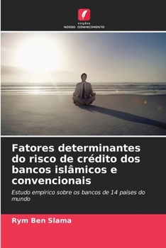 Paperback Fatores determinantes do risco de crédito dos bancos islâmicos e convencionais (Portuguese Edition) [Portuguese] Book