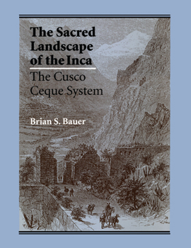 Paperback The Sacred Landscape of the Inca: The Cusco Ceque System Book