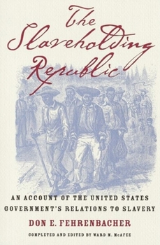 Hardcover The Slaveholding Republic: An Account of the United States Government's Relations to Slavery Book