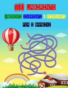 Paperback 100 Labirinto Labirinti Divertenti E Stimolanti Per i Bambini: (8,5''x11,5 '') Et? 4-8: Libro delle attivit? del labirinto - 4-6, 6-8 - Cartella di la [Italian] Book