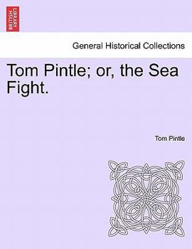 Paperback Tom Pintle; Or, the Sea Fight. Book