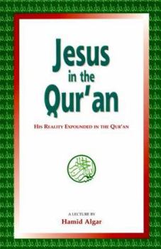 Paperback Jesus in the Qur'an: His Reality Expounded in the Qur'an Book