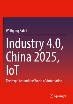 Paperback Industry 4.0, China 2025, Iot: The Hype Around the World of Automation Book