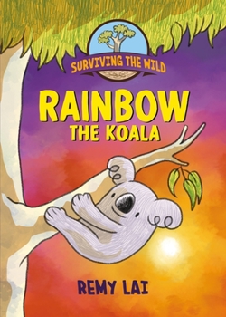 Hardcover Surviving the Wild: Rainbow the Koala Book