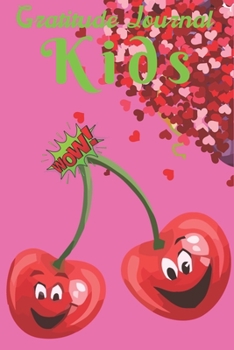 Gratitude Journal Kids: Simple 6 In X 9 Cover Gratitude Journal For Cherry Lovers Writing, Giving Thanks And Reflection Happy Dreams