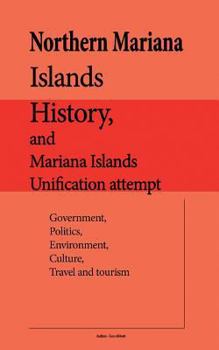 Northern Mariana Islands History, and Mariana Islands Unification Attempt: Government, Politics, Environment, Culture, Travel and Tourism
