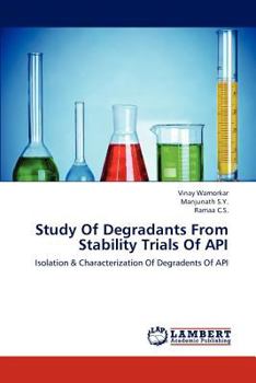 Study Of Degradants From Stability Trials Of API: Isolation & Characterization Of Degradents Of API
