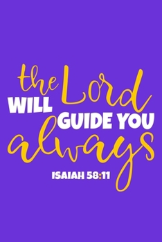 The Lord Will Guide You Always Isaiah 58: 11: Blank Lined Notebook: Bible Scripture Christian Journals Gift 6x9 110 Blank Pages Plain White Paper Soft Cover Book