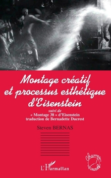 Montage créatif et processus esthétique d'Eisenstein: Suivi de Montage 38" d'Eisenstein" (Champs Visuels) (French Edition)
