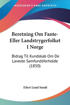 Paperback Beretning Om Fante-Eller Landstrygerfolket I Norge: Bidrag Til Kundskab Om De Laveste Samfundsforholde (1850) [Multiple Languages] Book