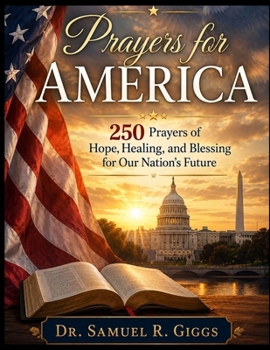 Paperback Prayers for America: 250 Prayers of Hope, Healing, and Blessing for Our Nation's Future Book